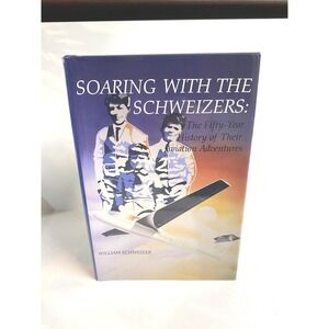 Soaring With the Schweizers Signed William Schweizer Aviation History Hardcover